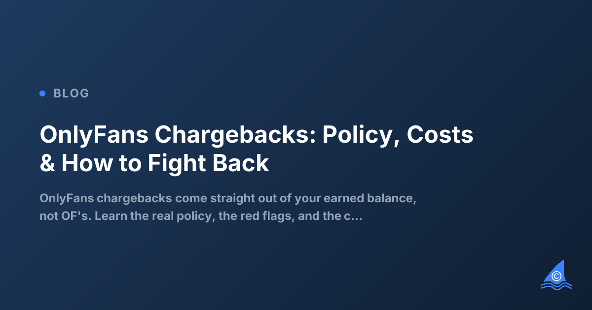 OnlyFans Chargebacks: Why They Happen, What They Cost You, and How to Fight Back (2026)